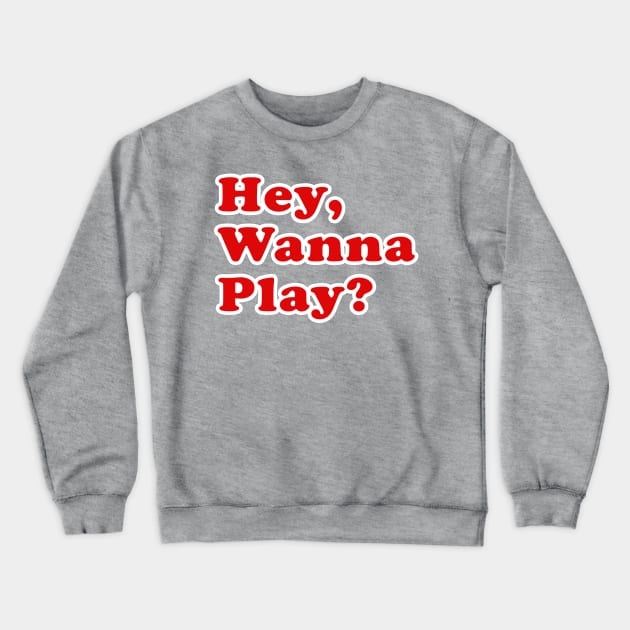 Hey, Wanna Play? - Good Guys - Child's Play - Chucky Crewneck Sweatshirt by Ryans_ArtPlace